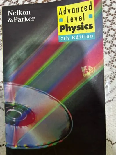 Advanced Level Physics by Nelkon and Parker: 7th edition
